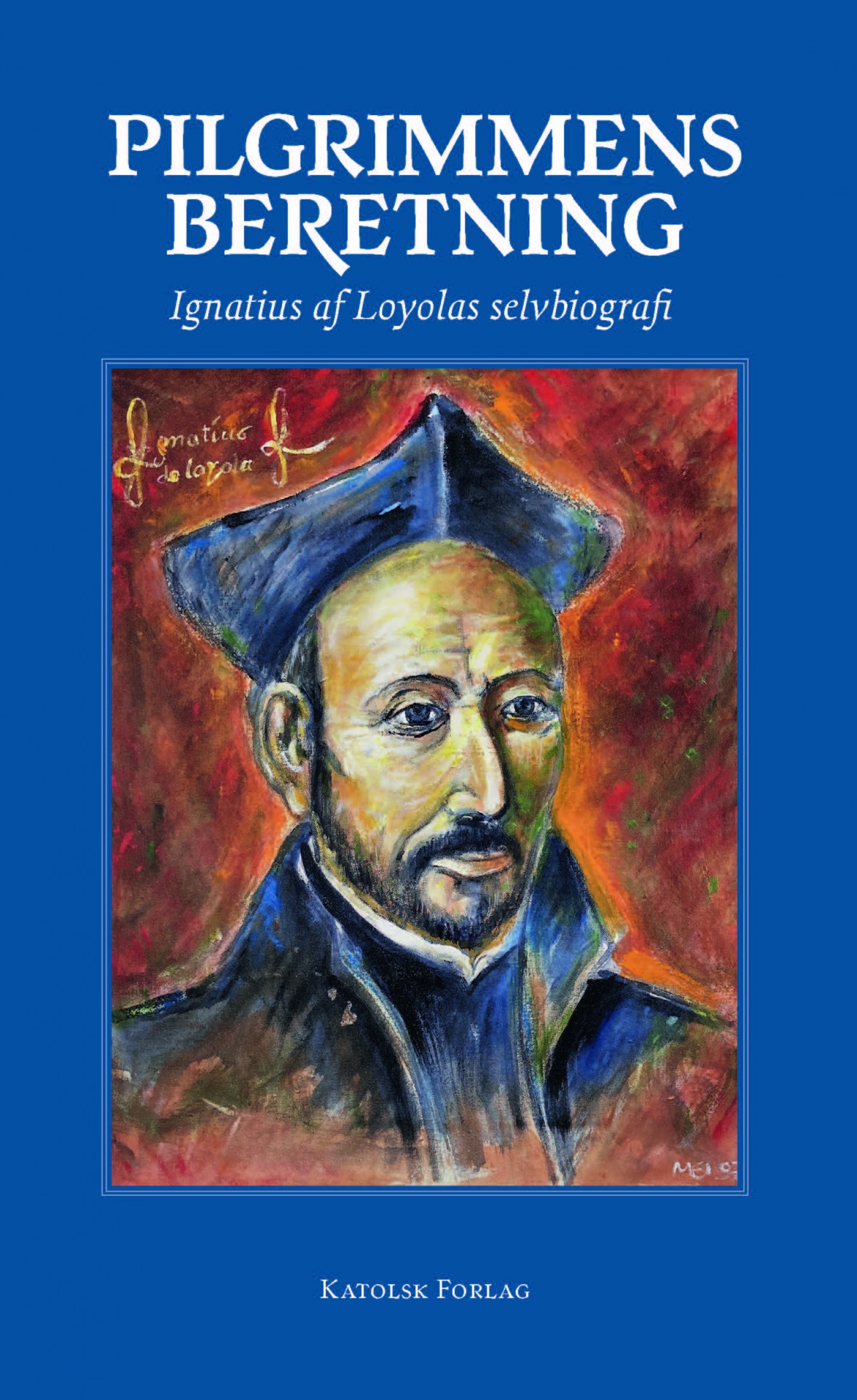 Ignatius af Loyola: Pilgrimmens beretning.